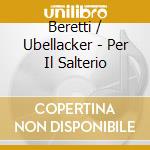 Beretti / Ubellacker - Per Il Salterio cd
