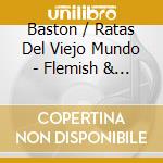 Baston / Ratas Del Viejo Mundo - Flemish & French Chansons cd