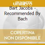 Bart Jacobs - Recommended By Bach cd