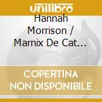 Hannah Morrison / Marnix De Cat / Hathor Consort - In My Heart Of Hearts cd musicale