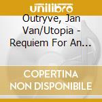 Outryve, Jan Van/Utopia - Requiem For An Emperor cd
