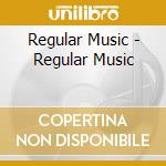 Regular Music - Regular Music cd