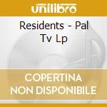 Residents - Pal Tv Lp cd