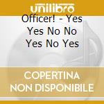 Officer! - Yes Yes No No Yes No Yes cd
