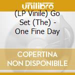 (LP Vinile) Go Set (The) - One Fine Day vinile
