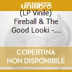 (LP Vinile) Fireball & The Good Looki - All That Crazy Rhythm (7