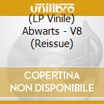 (LP Vinile) Abwarts - V8 (Reissue) vinile