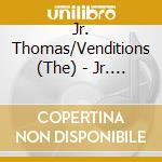 Jr. Thomas/Venditions (The) - Jr. Thomas Meets The Venditions cd