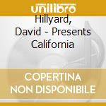 Hillyard, David - Presents California cd
