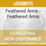 Feathered Arms - Feathered Arms cd