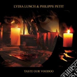 (LP Vinile) Lydia Lunch / Philippe Petit - Taste Our Voodoo (2 Lp) lp vinile di Lydia & petit Lunch