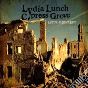 (LP Vinile) Lydia Lunch / Cypress Grove - A Fistful Of Desert Blues lp vinile di Lydia/grove Lunch