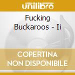 Fucking Buckaroos - Ii cd