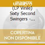 (LP Vinile) Sixty Second Swingers - Better With Fuzz Babe! lp vinile di Sixty Second Swingers