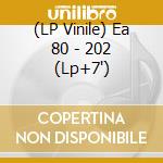 (LP Vinile) Ea 80 - 202 (Lp+7') vinile