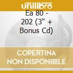 Ea 80 - 202 (3'' + Bonus Cd) cd