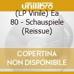 (LP Vinile) Ea 80 - Schauspiele (Reissue) vinile