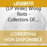 (LP Vinile) Woog Riots - Collectors Of Pop