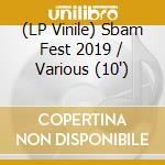 (LP Vinile) Sbam Fest 2019 / Various (10') vinile