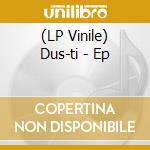 (LP Vinile) Dus-ti - Ep vinile