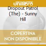 Dropout Patrol (The) - Sunny Hill