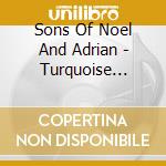 Sons Of Noel And Adrian - Turquoise Purple Pink