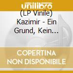 (LP Vinile) Kazimir - Ein Grund, Kein Ursache vinile