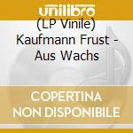 (LP Vinile) Kaufmann Frust - Aus Wachs vinile