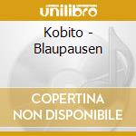 Kobito - Blaupausen cd musicale di Kobito