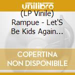 (LP Vinile) Rampue - Let'S Be Kids Again (12') vinile