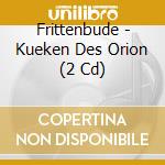 Frittenbude - Kueken Des Orion (2 Cd) cd