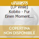 (LP Vinile) Kobito - Fur Einen Moment Perfekt lp vinile di Kobito