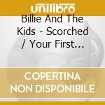 Billie And The Kids - Scorched / Your First Kiss (Lim.Ed.) (7') cd
