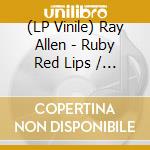 (LP Vinile) Ray Allen - Ruby Red Lips / Belly Button Baby (7