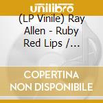 (LP Vinile) Ray Allen - Ruby Red Lips / Belly Button Baby (7') vinile