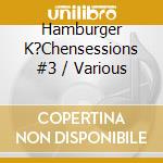 Hamburger K?Chensessions #3 / Various