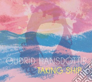 Gudrid Hansdottir - Taking Ship cd musicale di Gudrid Hansdottir