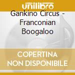 Gankino Circus - Franconian Boogaloo cd musicale di Gankino Circus