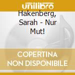 Hakenberg, Sarah - Nur Mut! cd musicale di Hakenberg, Sarah