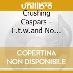 Crushing Caspars - F.t.w.and No Regrets Ep cd