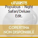 Populous - Night Safari/Deluxe Edit. cd musicale di Populous