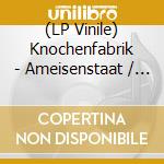 (LP Vinile) Knochenfabrik - Ameisenstaat / Ltd.Edit. vinile