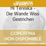Hi Tereska - Die Wande Wiss Gestrichen cd