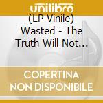 (LP Vinile) Wasted - The Truth Will Not Be Televised vinile