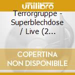 Terrorgruppe - Superblechdose / Live (2 Cd) cd musicale di Terrorgruppe