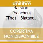 Barstool Preachers (The) - Blatant Propaganda cd