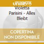 Violetta Parisini - Alles Bleibt cd