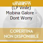 (LP Vinile) Mobina Galore - Dont Worry lp vinile