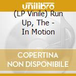 (LP Vinile) Run Up, The - In Motion lp vinile