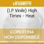 (LP Vinile) High Times - Heat lp vinile